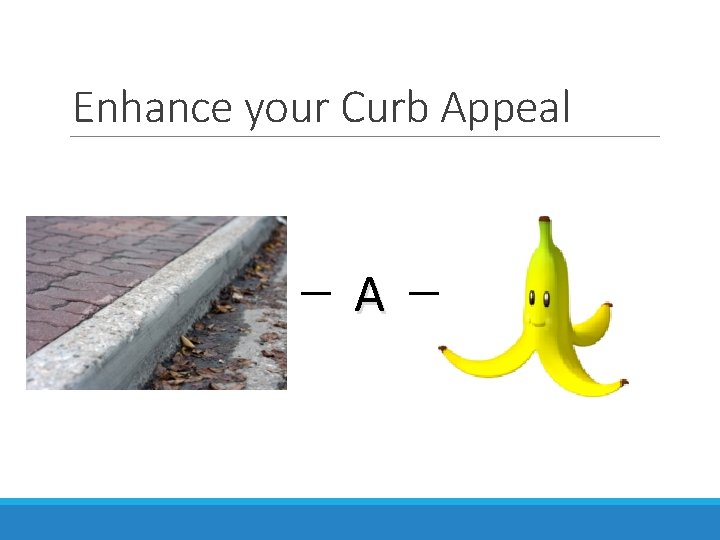 Enhance your Curb Appeal A 