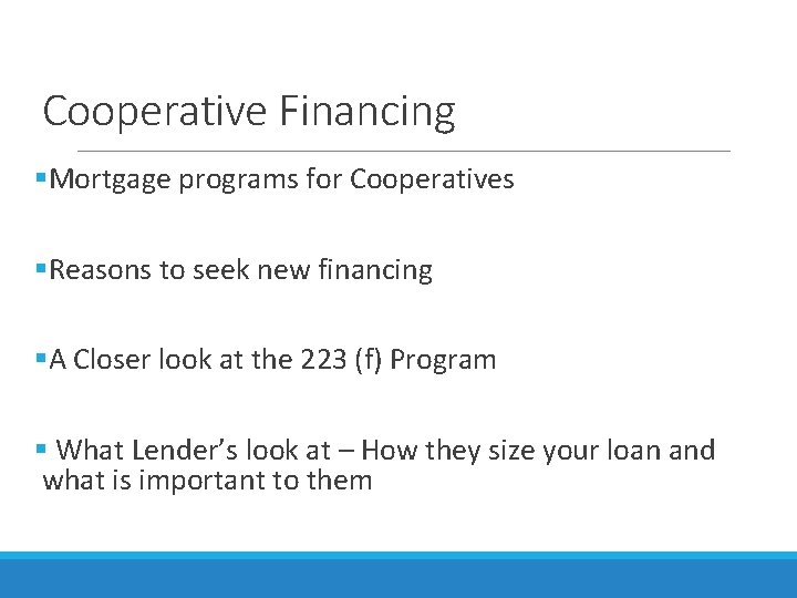 Cooperative Financing §Mortgage programs for Cooperatives §Reasons to seek new financing §A Closer look