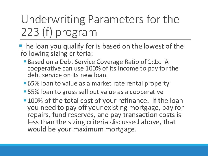 Underwriting Parameters for the 223 (f) program §The loan you qualify for is based