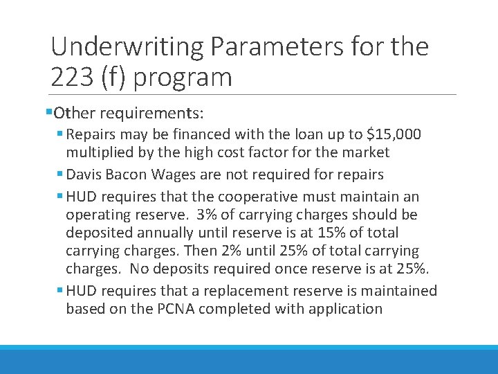 Underwriting Parameters for the 223 (f) program §Other requirements: § Repairs may be financed