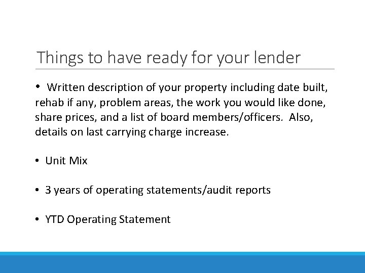 Things to have ready for your lender • Written description of your property including