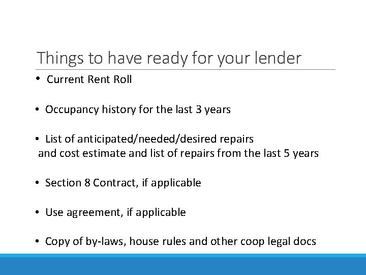 Things to have ready for your lender • Current Roll • Occupancy history for