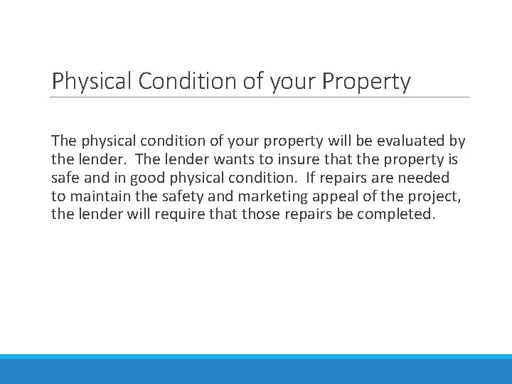 Physical Condition of your Property The physical condition of your property will be evaluated