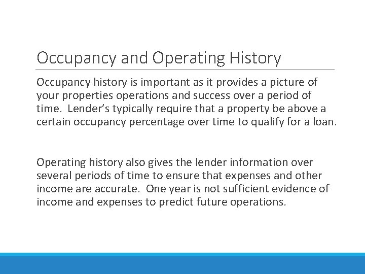 Occupancy and Operating History Occupancy history is important as it provides a picture of