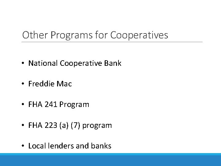 Other Programs for Cooperatives • National Cooperative Bank • Freddie Mac • FHA 241