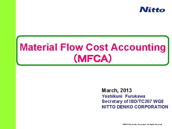 Material Flow Cost Accounting （ＭＦＣＡ） March, 2013 Yoshikuni　Furukawa Secretary of ISO/TC 207 WG 8