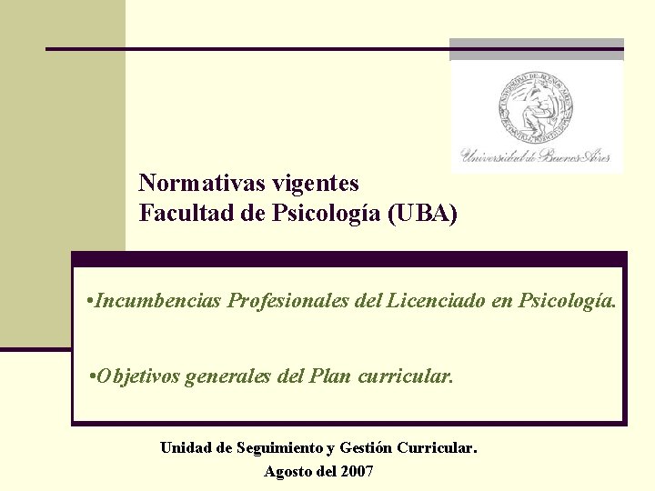 Normativas vigentes Facultad de Psicología (UBA) • Incumbencias Profesionales del Licenciado en Psicología. •