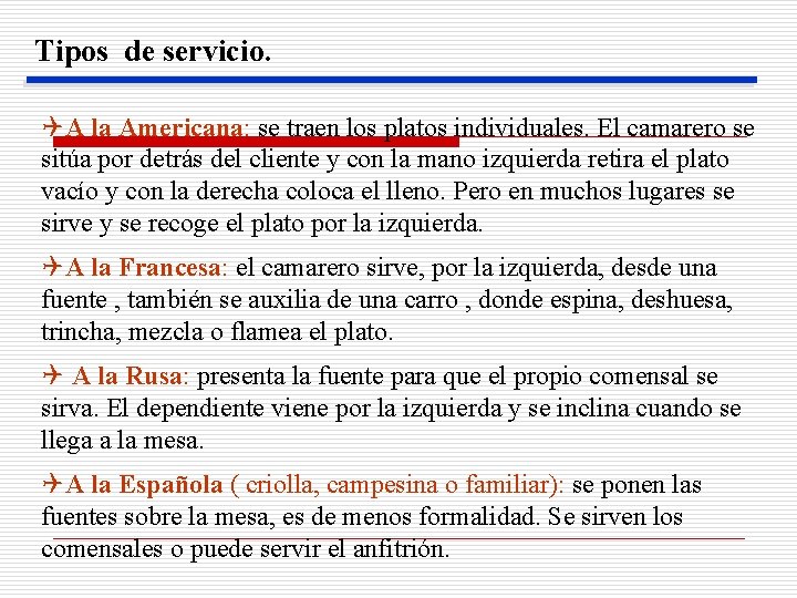 Tipos de servicio. QA la Americana: se traen los platos individuales. El camarero se