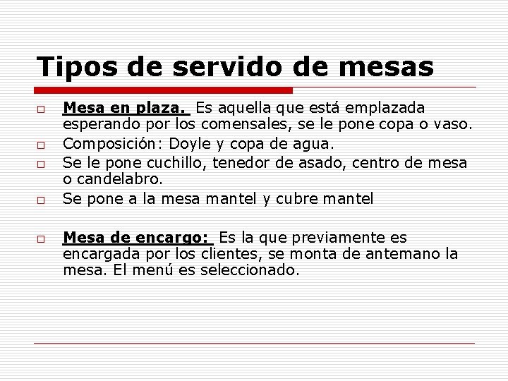 Tipos de servido de mesas o o o Mesa en plaza. Es aquella que