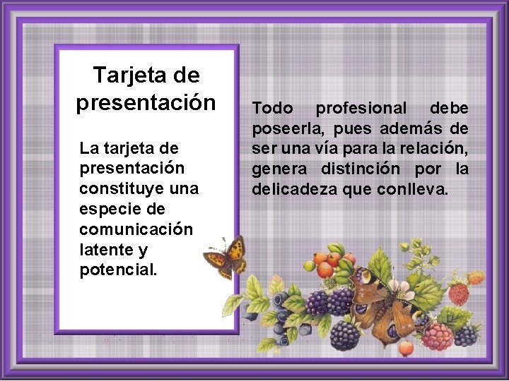 Tarjeta de presentación La tarjeta de presentación constituye una especie de comunicación latente y