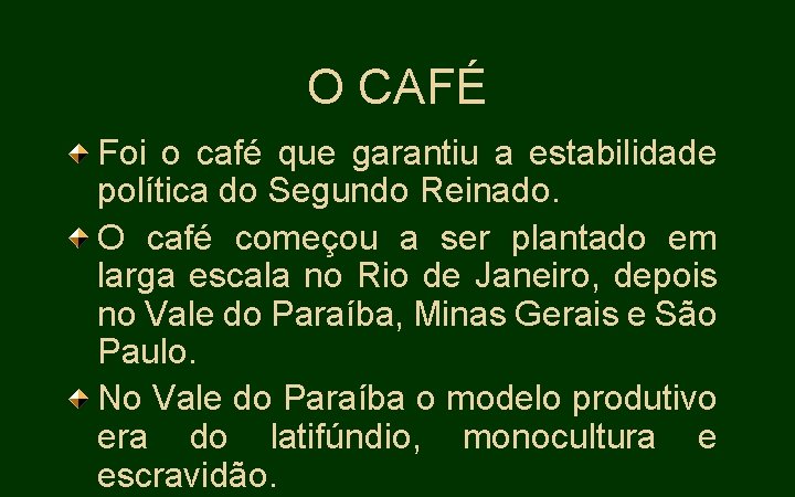 O CAFÉ Foi o café que garantiu a estabilidade política do Segundo Reinado. O