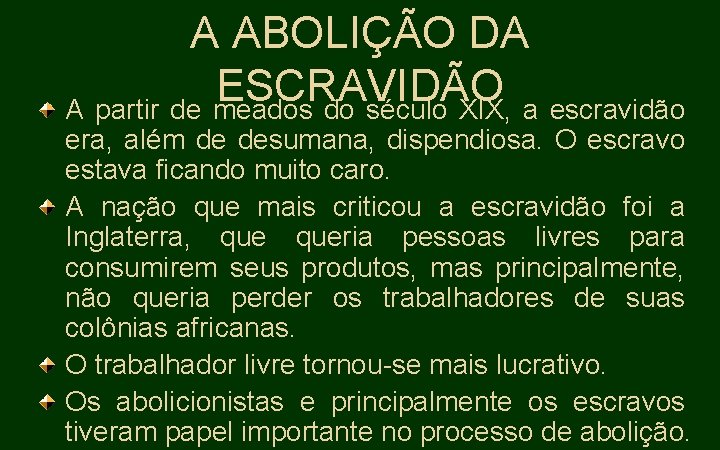 A ABOLIÇÃO DA ESCRAVIDÃO A partir de meados do século XIX, a escravidão era,