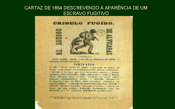 CARTAZ DE 1854 DESCREVENDO A APARÊNCIA DE UM ESCRAVO FUGITIVO 