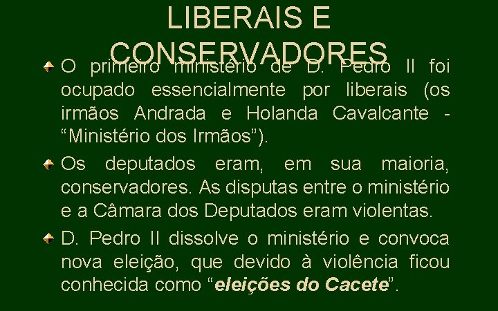 LIBERAIS E CONSERVADORES primeiro ministério de D. Pedro O II foi ocupado essencialmente por