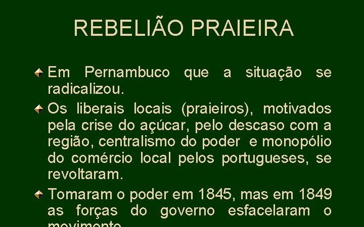 REBELIÃO PRAIEIRA Em Pernambuco que a situação se radicalizou. Os liberais locais (praieiros), motivados