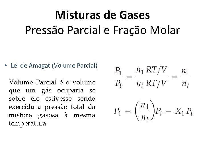 Misturas de Gases Pressão Parcial e Fração Molar • Lei de Amagat (Volume Parcial)