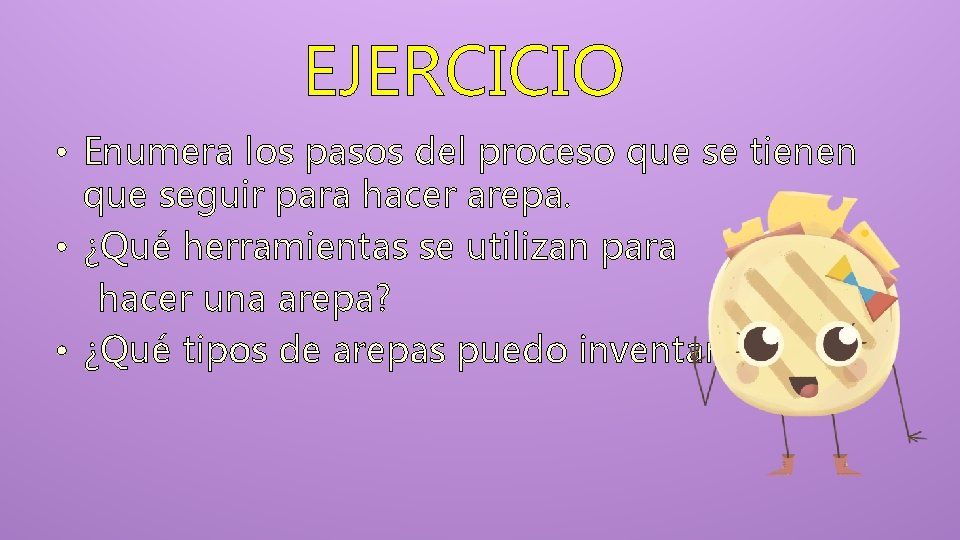EJERCICIO • Enumera los pasos del proceso que se tienen que seguir para hacer EJERCICIO • Enumera los pasos del proceso que se tienen que seguir para hacer