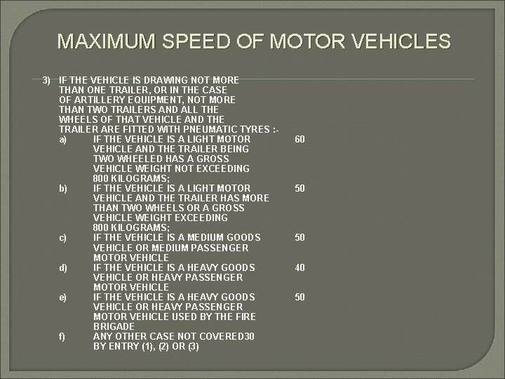 MAXIMUM SPEED OF MOTOR VEHICLES 3) IF THE VEHICLE IS DRAWING NOT MORE THAN