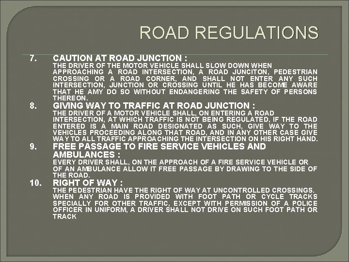 ROAD REGULATIONS 7. CAUTION AT ROAD JUNCTION : 8. GIVING WAY TO TRAFFIC AT