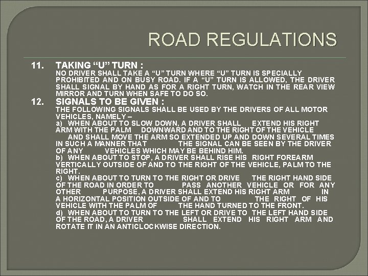 ROAD REGULATIONS 11. TAKING “U” TURN : 12. SIGNALS TO BE GIVEN : NO