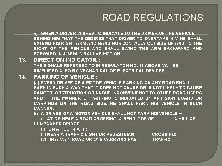 ROAD REGULATIONS e) WHEN A DRIVER WISHES TO INDICATE TO THE DRIVER OF THE