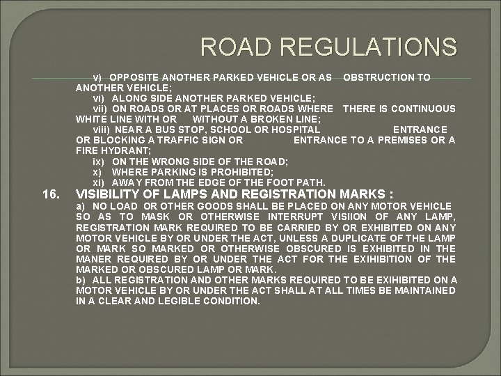 ROAD REGULATIONS 16. v) OPPOSITE ANOTHER PARKED VEHICLE OR AS OBSTRUCTION TO ANOTHER VEHICLE;