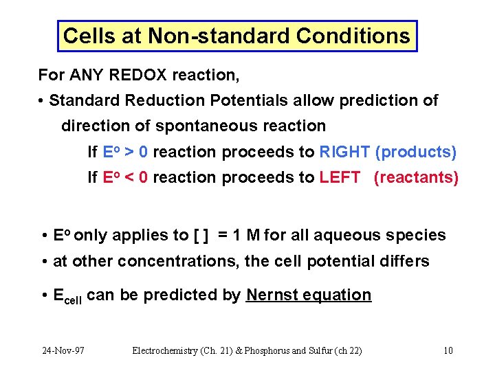 Cells at Non-standard Conditions For ANY REDOX reaction, • Standard Reduction Potentials allow prediction