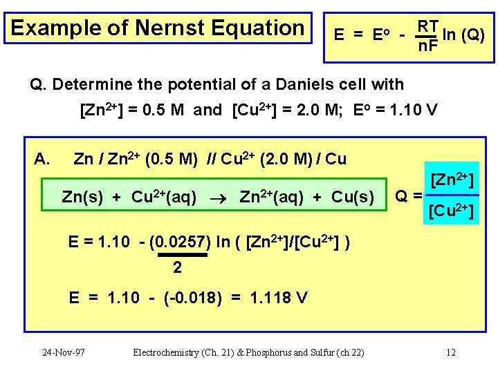 Example of Nernst Equation E = Eo - RT ln (Q) n. F Q.