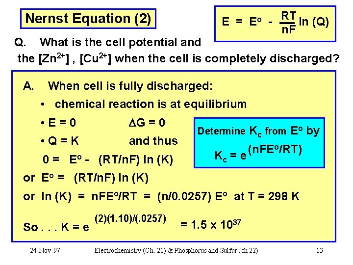 Nernst Equation (2) E = Eo RT ln (Q) n. F Q. What is
