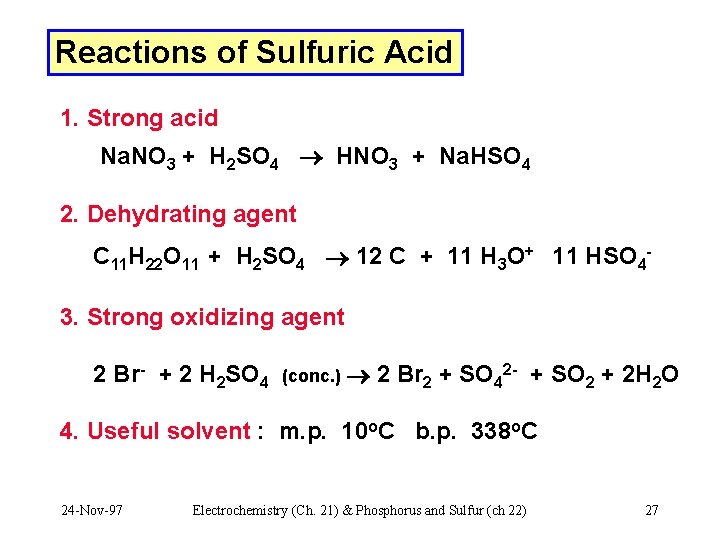 Reactions of Sulfuric Acid 1. Strong acid Na. NO 3 + H 2 SO