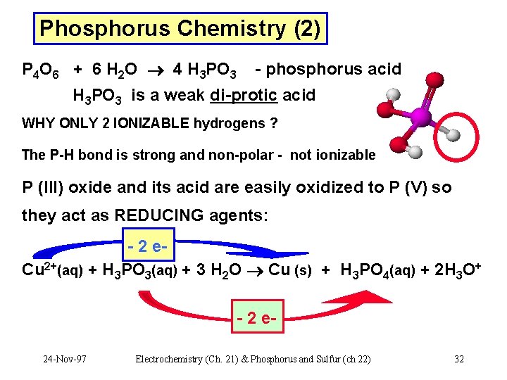 Phosphorus Chemistry (2) P 4 O 6 + 6 H 2 O 4 H