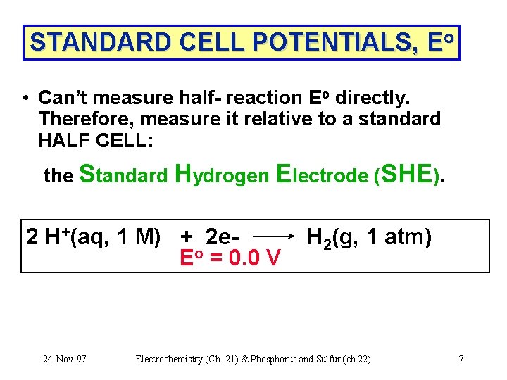 STANDARD CELL POTENTIALS, Eo • Can’t measure half- reaction Eo directly. Therefore, measure it
