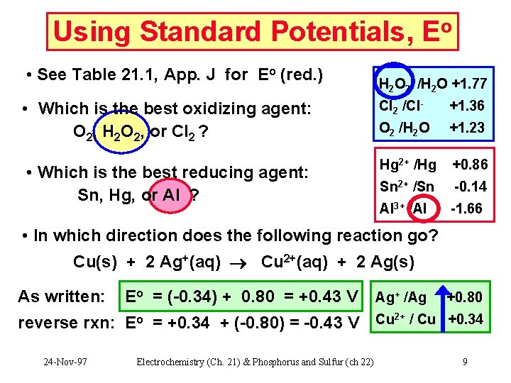 Using Standard Potentials, Eo • See Table 21. 1, App. J for Eo (red.
