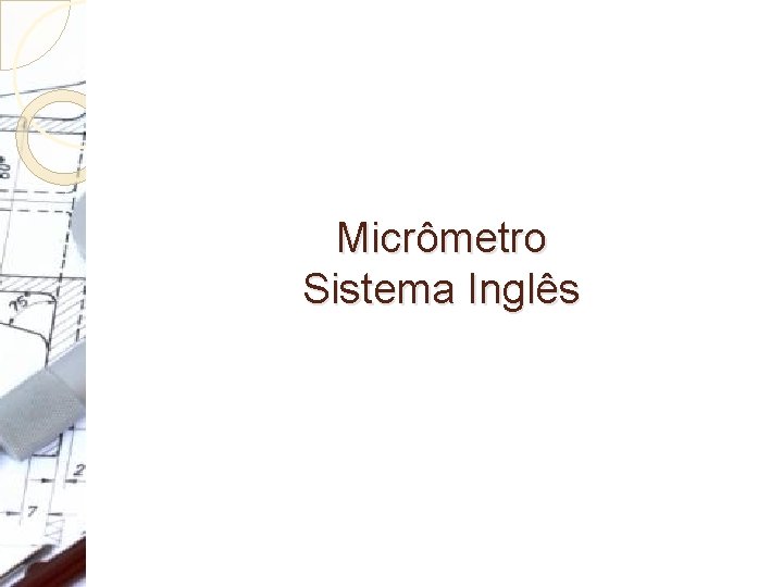 Micrômetro Sistema Inglês Micrômetro Sistema Inglês