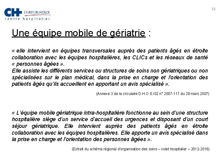 15 Une équipe mobile de gériatrie : « elle intervient en équipes transversales auprès