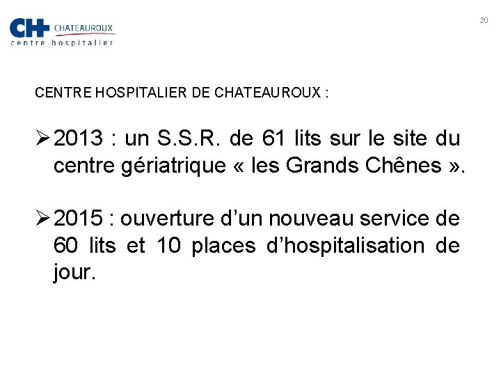 20 CENTRE HOSPITALIER DE CHATEAUROUX : Ø 2013 : un S. S. R. de