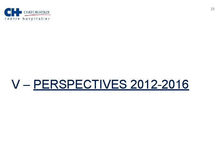 23 V – PERSPECTIVES 2012 -2016 