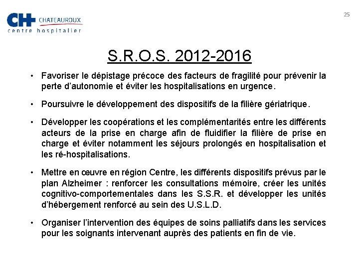 25 S. R. O. S. 2012 -2016 • Favoriser le dépistage précoce des facteurs