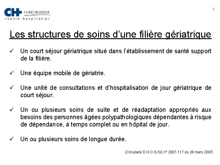 8 Les structures de soins d’une filière gériatrique ü Un court séjour gériatrique situé