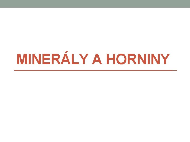 MINERÁLY A HORNINY 