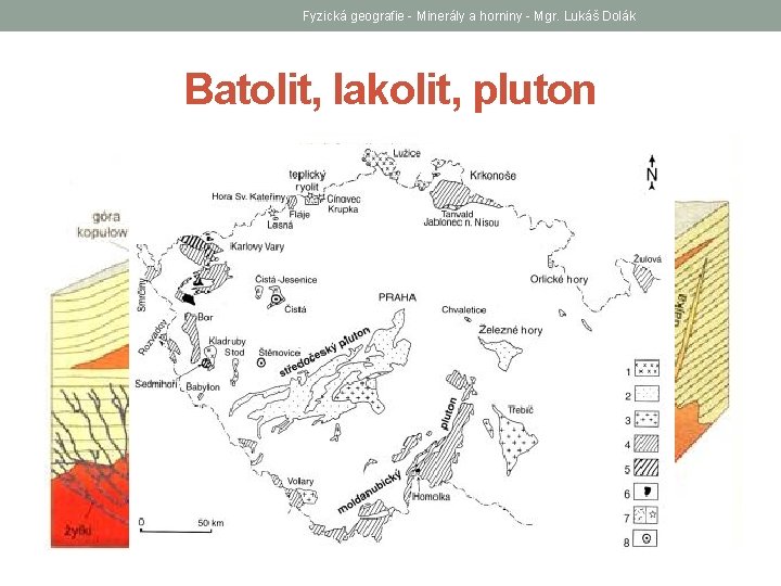 Fyzická geografie - Minerály a horniny - Mgr. Lukáš Dolák Batolit, lakolit, pluton 