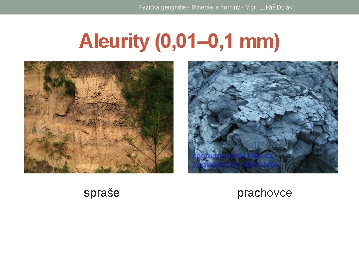 Fyzická geografie - Minerály a horniny - Mgr. Lukáš Dolák Aleurity (0, 01– 0,