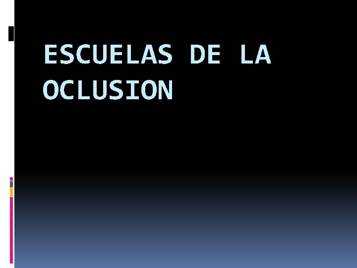 ESCUELAS DE LA OCLUSION 