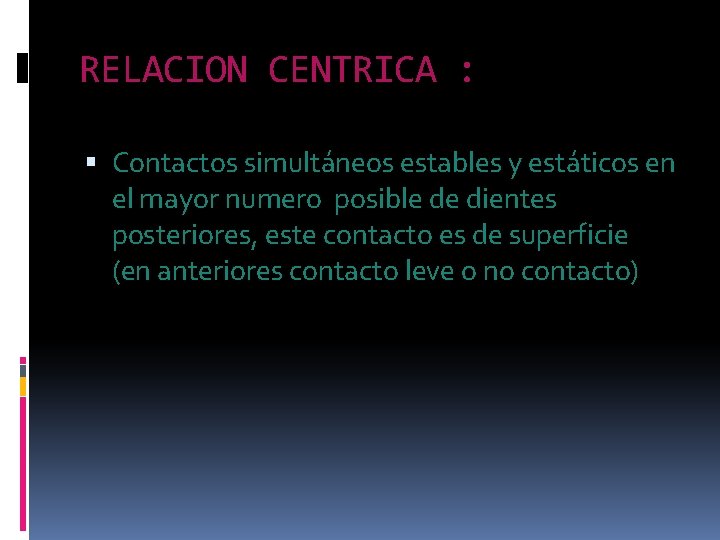 RELACION CENTRICA : Contactos simultáneos estables y estáticos en el mayor numero posible de