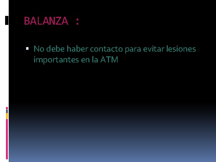 BALANZA : No debe haber contacto para evitar lesiones importantes en la ATM BALANZA : No debe haber contacto para evitar lesiones importantes en la ATM
