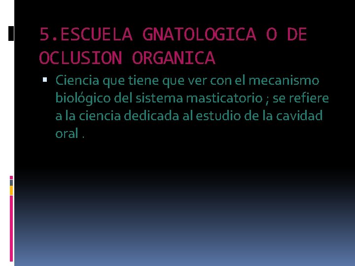 5. ESCUELA GNATOLOGICA O DE OCLUSION ORGANICA Ciencia que tiene que ver con el 5. ESCUELA GNATOLOGICA O DE OCLUSION ORGANICA Ciencia que tiene que ver con el
