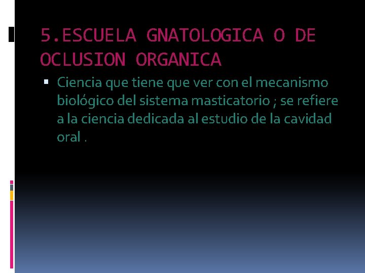 5. ESCUELA GNATOLOGICA O DE OCLUSION ORGANICA Ciencia que tiene que ver con el