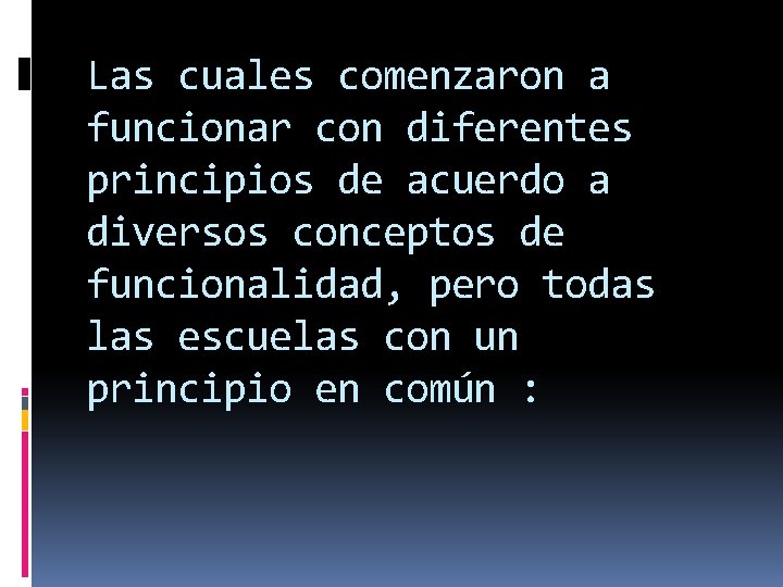 Las cuales comenzaron a funcionar con diferentes principios de acuerdo a diversos conceptos de Las cuales comenzaron a funcionar con diferentes principios de acuerdo a diversos conceptos de