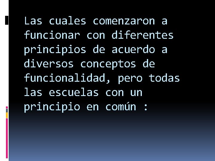 Las cuales comenzaron a funcionar con diferentes principios de acuerdo a diversos conceptos de