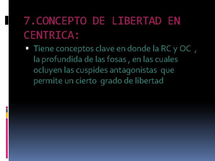 7. CONCEPTO DE LIBERTAD EN CENTRICA: Tiene conceptos clave en donde la RC y